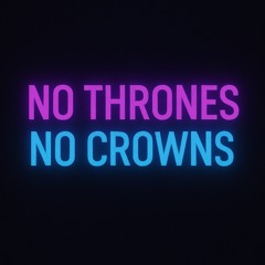 No Thrones No Crowns