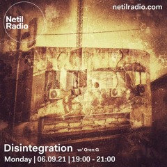 Disintegration 6/9/21 - live at Netil Radio