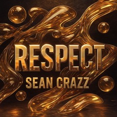 Sean Crazz - RESPECT