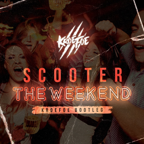 Scooter - The Weekend (Kroefoe Bootleg)