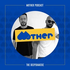 MOTHER Podcast #70 mixed by THE DEEPSHAKERZ