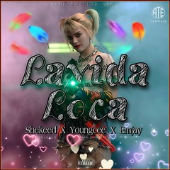 Lavida Loca - Shekeed X Youngcee X Emjay