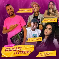 🍾 PODCAST FEVEREIRO - AS MELHORES ( DJ EVA - PT DA TORRE - FERNANDINHO - ATHENA )