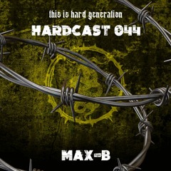 HARDCAST044 - MAX-B