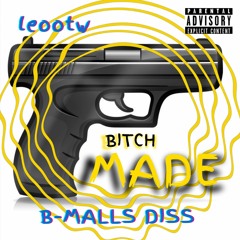 Bitch Made (B-Malls Diss)