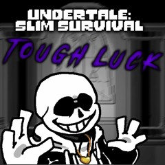 UNDERTALE: Slim Survival - Tough Luck [+FLP]