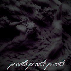 presto presto presto