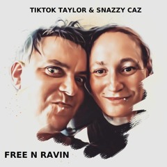 TIKTOK TAYLOR & SNAZZY CAZ - FREE N RAVIN (CROAKTEK / SUF VINYL TBA)