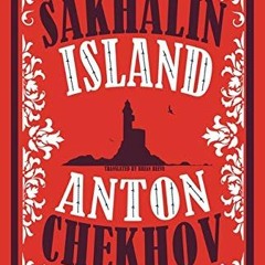 [Access] KINDLE 💏 Sakhalin Island by  Anton Chekhov &  Brian Reeve PDF EBOOK EPUB KI