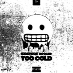 Sickmode & Rooler - TOO COLD (trash kick EDiT)