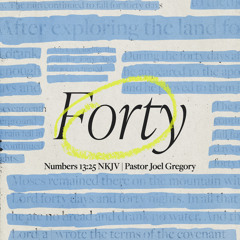 July 20, 2025- Pastor Joel Gregory- FORTY