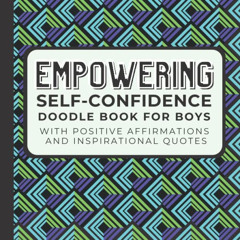 Access EPUB 💝 Empowering Self-Confidence Doodle Book for Boys: With Positive Affirma