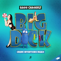 Bass Chaserz - Big Dick (Crude Intentions Remix)