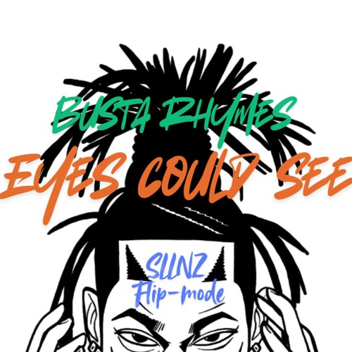 Busta Rhymes - Eyes Could See (SLLNZ flip-mode) *FREE DOWNLOAD*