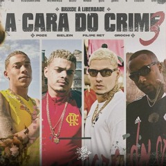 A CARA DO CRIME 3 "Brinde à Liberdade" - Poze | Bielzin | Filipe Ret | Orochi (prod. Nemo, Ajaxx)