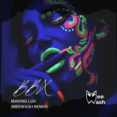 BBX - Making Luv (Meewash Remix)