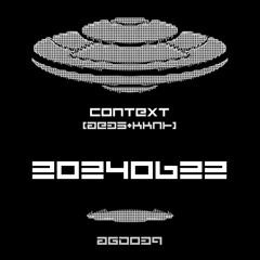 [AGD039] CONTEXT (AE35+KKNH) - 20240622 (Live)