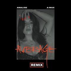Analise ft. A-Wax - Average Remix [BayAreaCompass]