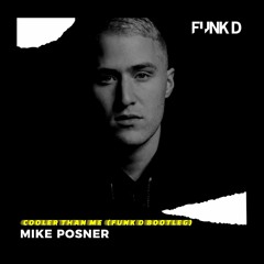 Mike Posner - Cooler Than Me (Funk D Bootleg)