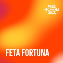 Feta Fortuna - Feta Morgana 30.08.