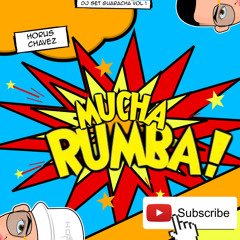 MUCHA RUMBA X HORUS CHAVEZ DJ SET GUARACHA VOL 1