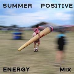 Summer positive energy mix - Podcast #4