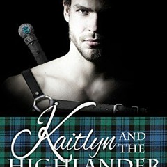 [VIEW] KINDLE PDF EBOOK EPUB Kaitlyn and the Highlander by  Diana Knightley 💜