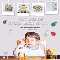 Mit Essen spielt man nicht: Ein Bastelkochbuch von COSA KITCHEN Ebook