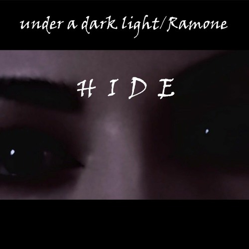 Ramone & Under a dark light - Hide