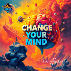 CHANGE YOUR MIND