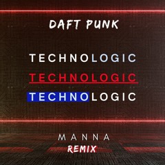 Daft Punk - Technologic (MANNA Remix)