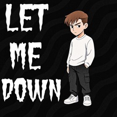 Let Me Down