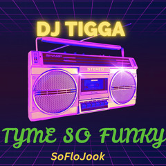 DJ Tigga - tyme so funky #soFloJook