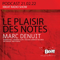 Le Plaisir des Notes // Marc Denuit - Podcast 21.02.22 On Xbeat Radio Station