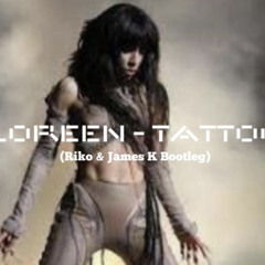 Loreen - Tattoo (Riko & James K Hardcore Bootleg)
