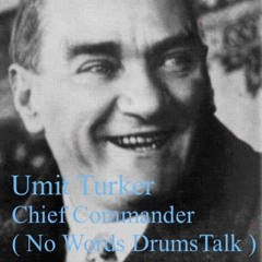 Umit Turker - Chief Commander( No Words Drums Talk )