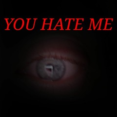 YOU HATE ME (ft. Iben) (prod. sleepless boy)