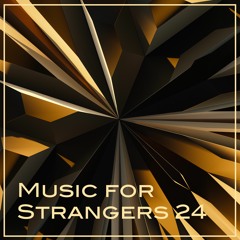 Music for Strangers 24