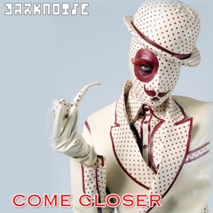 DARKNOISE - Come Closer (Original Mix)
