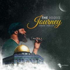The Night Journey - Ahmad Ikhlas