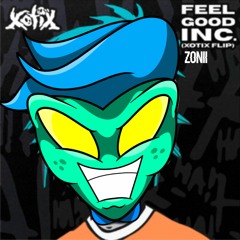 GORILLAZ - FEEL GOOD INC. (XOTIX FLIP) (Zonii FLP)