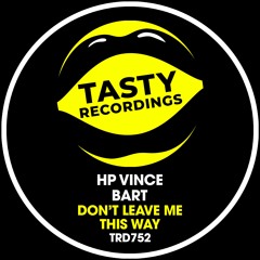 HP Vince & BART - Don't Leave Me This Way (Original Mix)