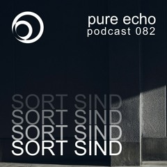 Pure Echo Podcast #082 - SORT SIND