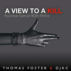 Thomas Foster & DJKC - A View To A Kill (Rockmax Special 80th Remix)
