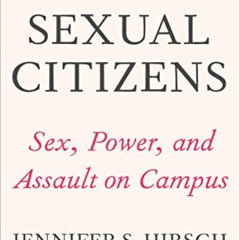 READ EPUB 📝 Sexual Citizens by  Jennifer S Hirsch &  Shamus Khan EPUB KINDLE PDF EBO