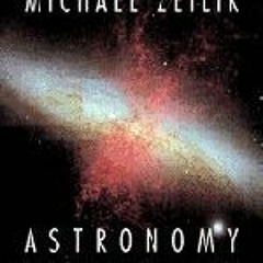 Read [EPUB KINDLE PDF EBOOK] Astronomy: The Evolving Universe, 9th Edition by  Michael Zeilik 💘