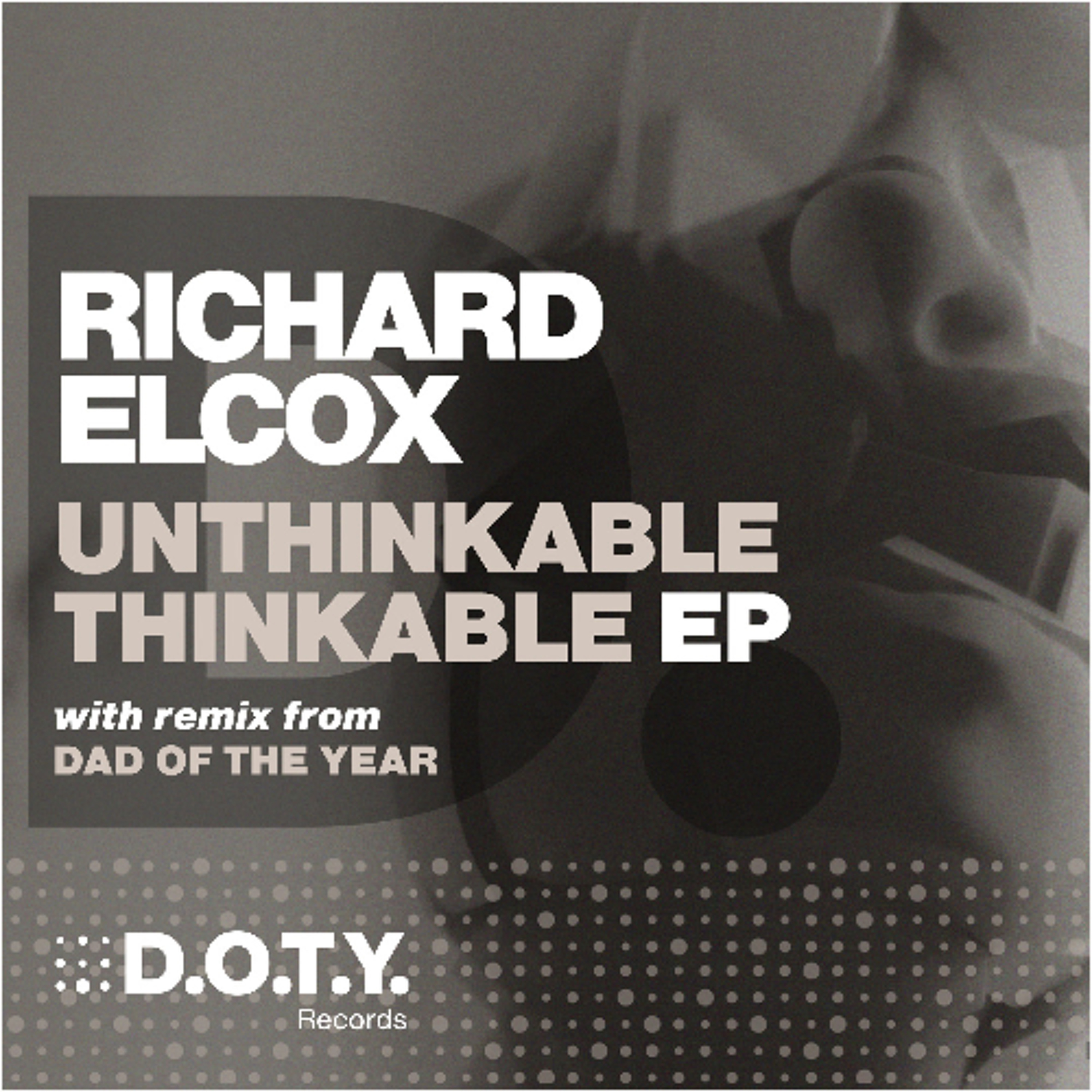 PREMIERE: Richard Elcox - Unthinkable Thinkable (Original Mix) [D.O.T.Y. Records] episode artwork