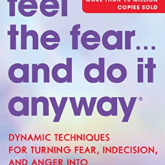 Read PDF 📧 Feel the Fear… and Do It Anyway: Dynamic Techniques for Turning Fear, Ind