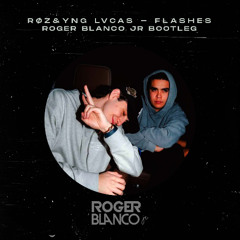 RØZ & Yng Lvcas - flashes (Roger Blanco Jr Bootleg)