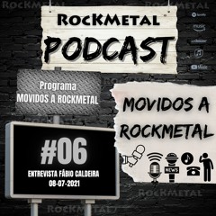 PROGRAMA MOVIDOS A ROCKMETAL #06 ENTREVISTA AO VIVO FÁBIO CALDEIRA 08-07-2021